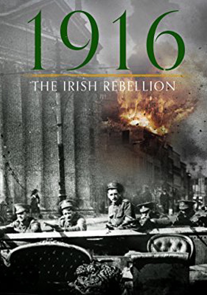 1916: The Irish Rebellion - Streaming Online